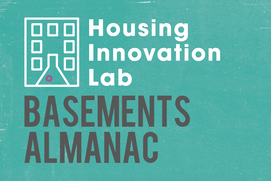 Housing Innovation Lab Basements Almanac
